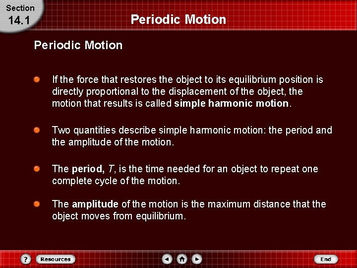 Section Periodic Motion 14. 1 Periodic Motion If the force that restores the object