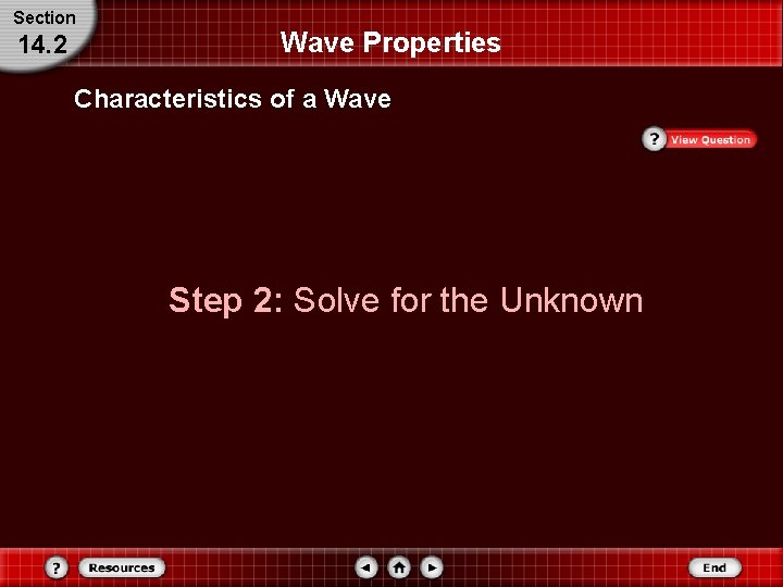 Section 14. 2 Wave Properties Characteristics of a Wave Step 2: Solve for the