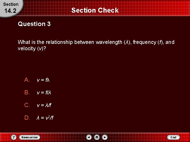 Section Check 14. 2 Question 3 What is the relationship between wavelength (λ), frequency