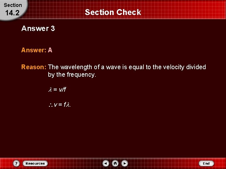 Section Check 14. 2 Answer 3 Answer: A Reason: The wavelength of a wave