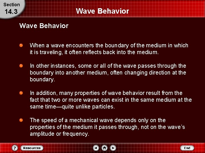 Section Wave Behavior 14. 3 Wave Behavior When a wave encounters the boundary of