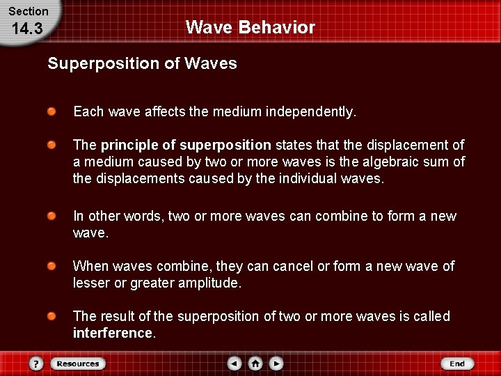 Section 14. 3 Wave Behavior Superposition of Waves Each wave affects the medium independently.