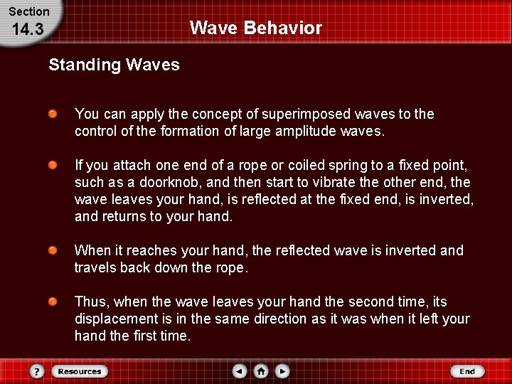 Section Wave Behavior 14. 3 Standing Waves You can apply the concept of superimposed