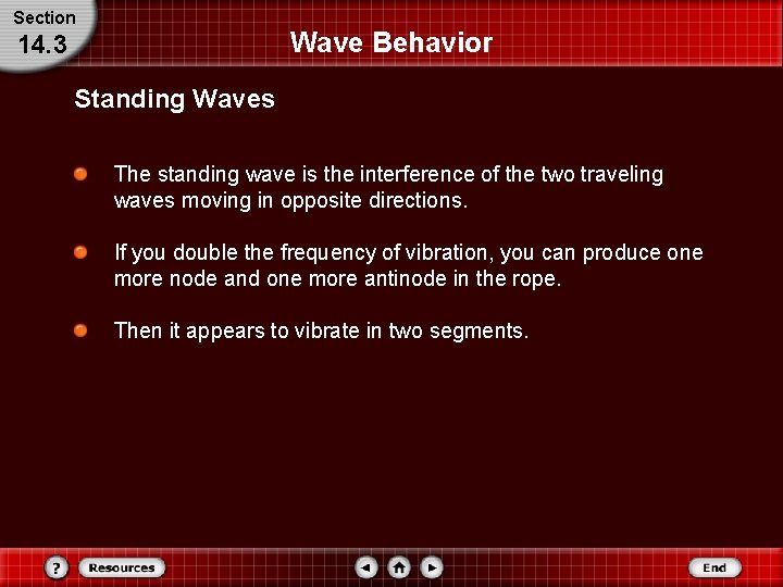 Section Wave Behavior 14. 3 Standing Waves The standing wave is the interference of