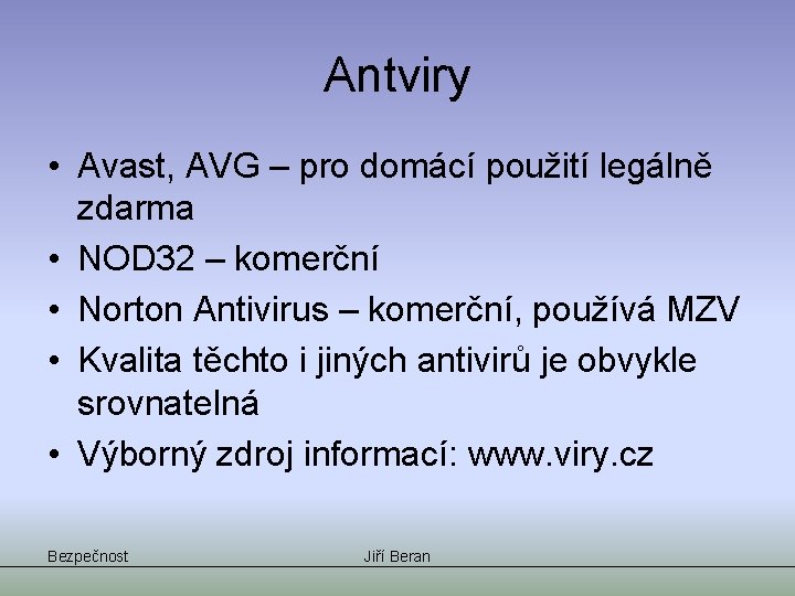 Antviry • Avast, AVG – pro domácí použití legálně zdarma • NOD 32 –