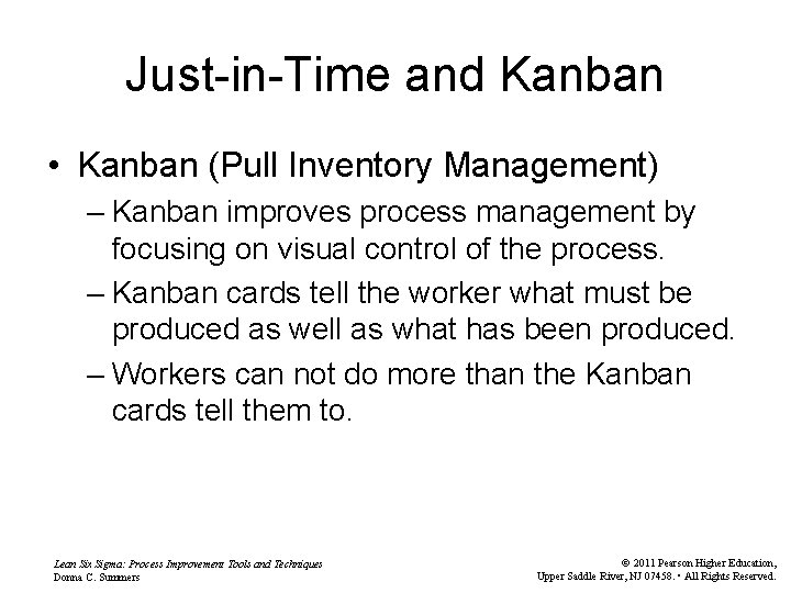 Just-in-Time and Kanban • Kanban (Pull Inventory Management) – Kanban improves process management by