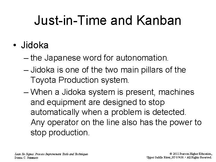 Just-in-Time and Kanban • Jidoka – the Japanese word for autonomation. – Jidoka is