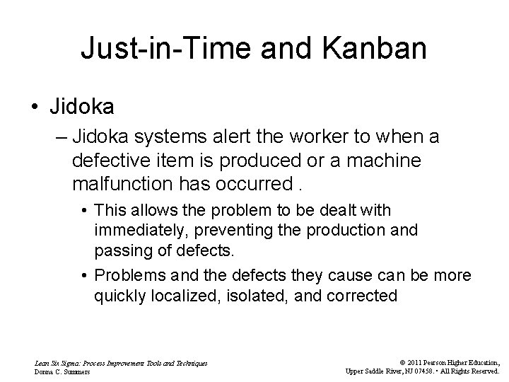 Just-in-Time and Kanban • Jidoka – Jidoka systems alert the worker to when a