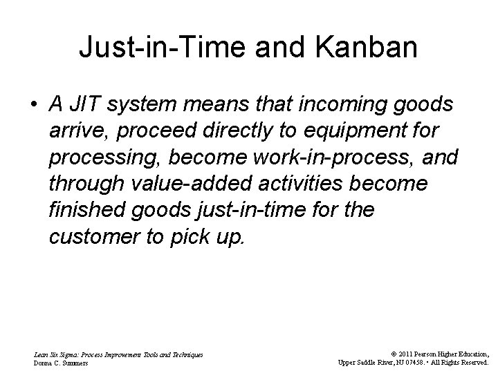 Just-in-Time and Kanban • A JIT system means that incoming goods arrive, proceed directly