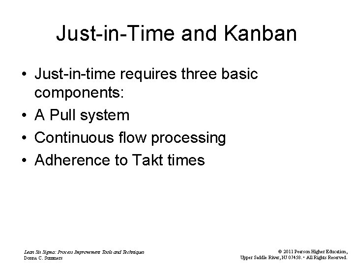 Just-in-Time and Kanban • Just-in-time requires three basic components: • A Pull system •