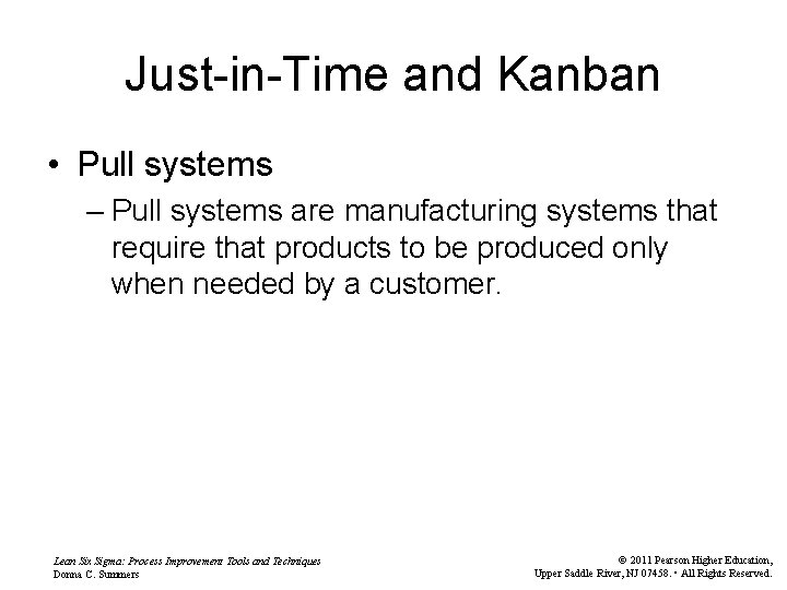 Just-in-Time and Kanban • Pull systems – Pull systems are manufacturing systems that require