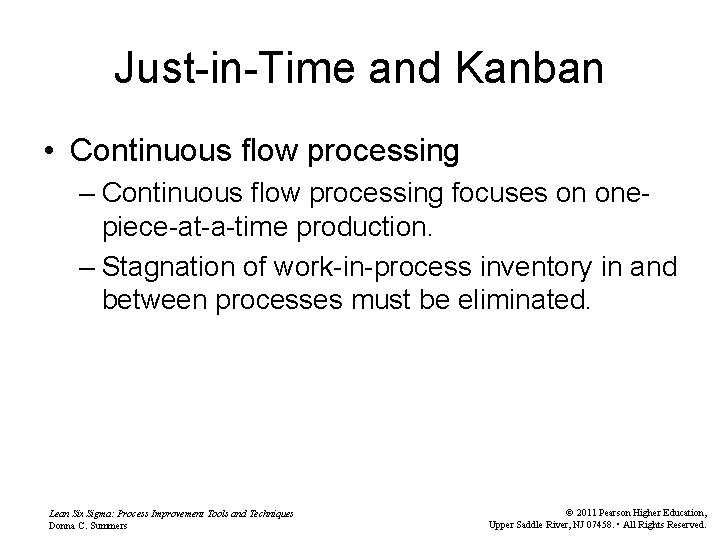 Just-in-Time and Kanban • Continuous flow processing – Continuous flow processing focuses on onepiece-at-a-time