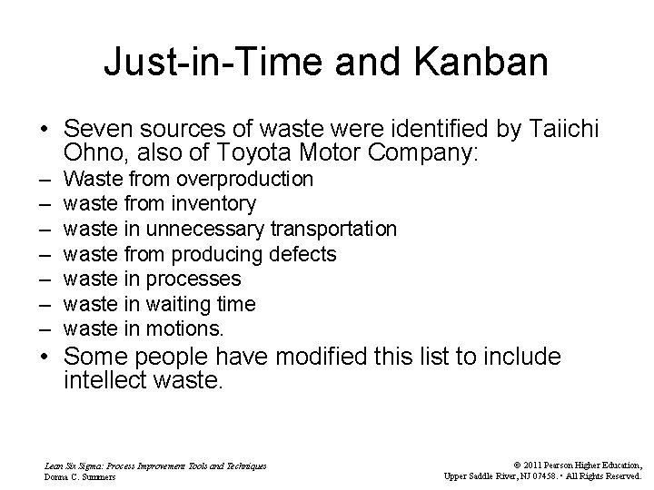 Just-in-Time and Kanban • Seven sources of waste were identified by Taiichi Ohno, also