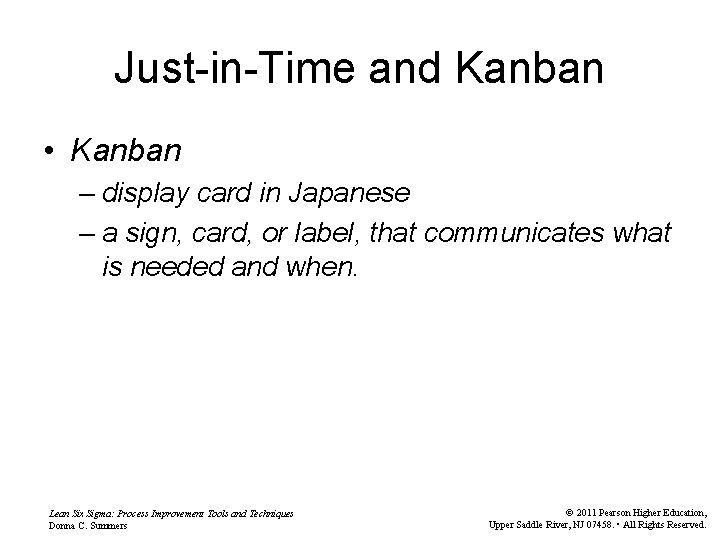 Just-in-Time and Kanban • Kanban – display card in Japanese – a sign, card,