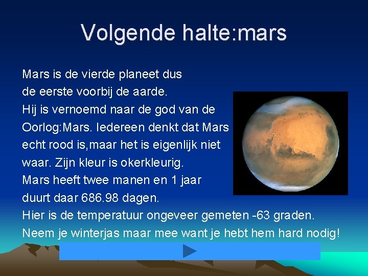 Volgende halte: mars Mars is de vierde planeet dus de eerste voorbij de aarde.