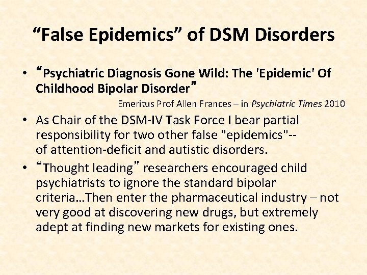 “False Epidemics” of DSM Disorders • “Psychiatric Diagnosis Gone Wild: The 'Epidemic' Of Childhood
