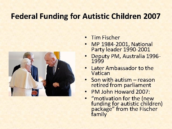 Federal Funding for Autistic Children 2007 • Tim Fischer • MP 1984 -2001, National
