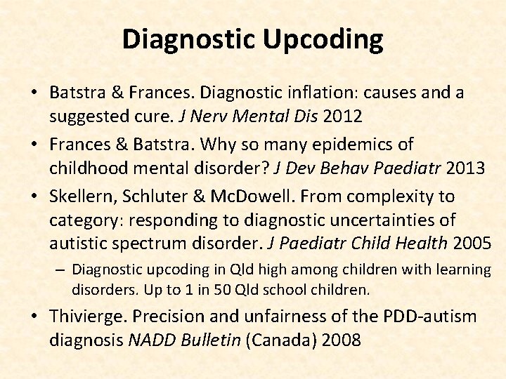 Diagnostic Upcoding • Batstra & Frances. Diagnostic inflation: causes and a suggested cure. J