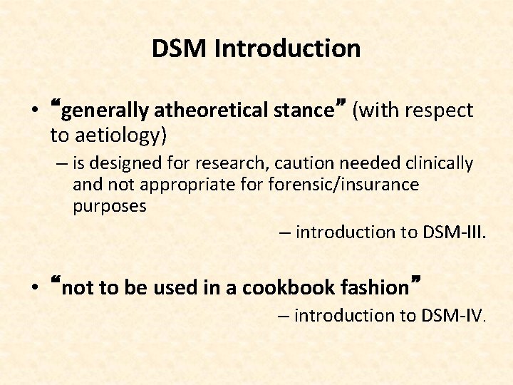 DSM Introduction • “generally atheoretical stance” (with respect to aetiology) – is designed for