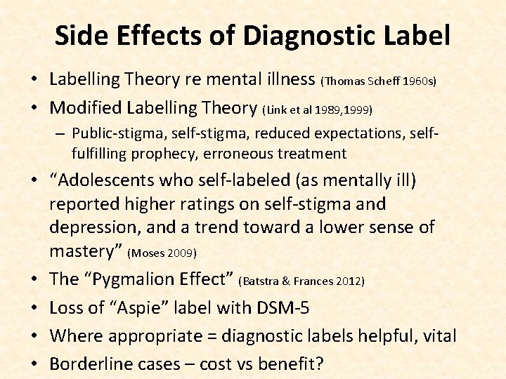 Side Effects of Diagnostic Label • Labelling Theory re mental illness (Thomas Scheff 1960