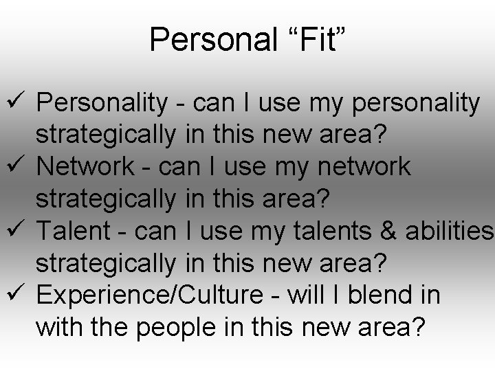 Personal “Fit” ü Personality - can I use my personality strategically in this new