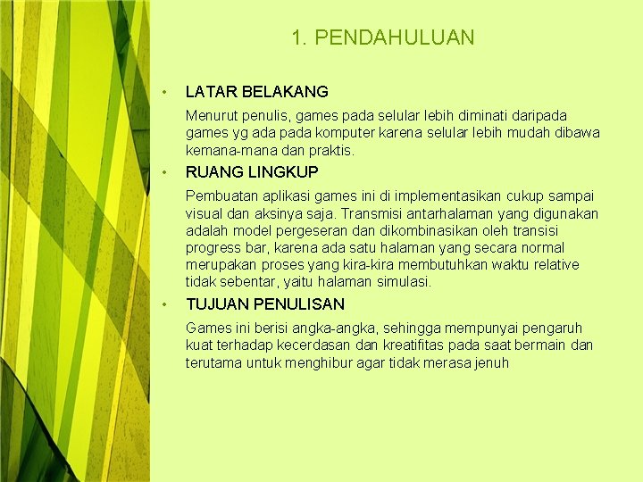 1. PENDAHULUAN • LATAR BELAKANG Menurut penulis, games pada selular lebih diminati daripada games