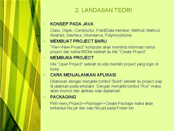 2. LANDASAN TEORI • KONSEP PADA JAVA Class, Objek, Constructor, Field/Data member, Method, Abstract,