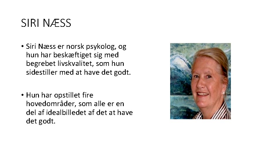 SIRI NÆSS • Siri Næss er norsk psykolog, og hun har beskæftiget sig med