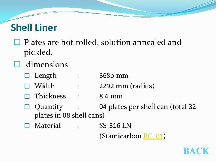 Shell Liner � Plates are hot rolled, solution annealed and pickled. � dimensions �