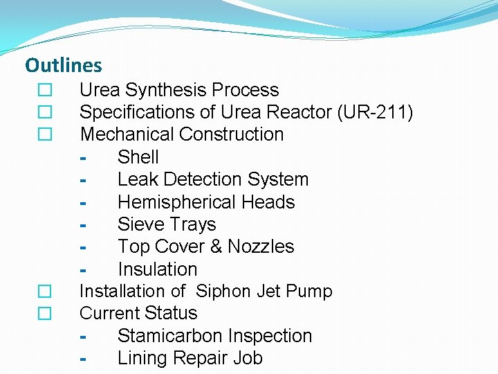 Outlines � � � Urea Synthesis Process Specifications of Urea Reactor (UR-211) Mechanical Construction