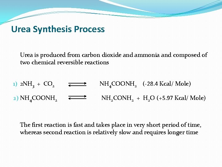 Urea Synthesis Process Urea is produced from carbon dioxide and ammonia and composed of