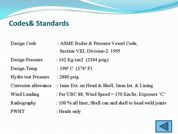 Codes& Standards Design Code : ASME Boiler & Pressure Vessel Code, Section VIII, Division-2.