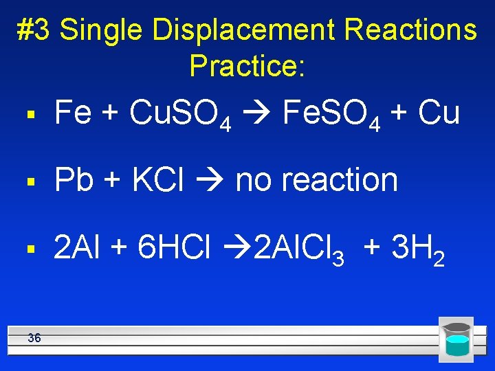 #3 Single Displacement Reactions Practice: § Fe + Cu. SO 4 Fe. SO 4