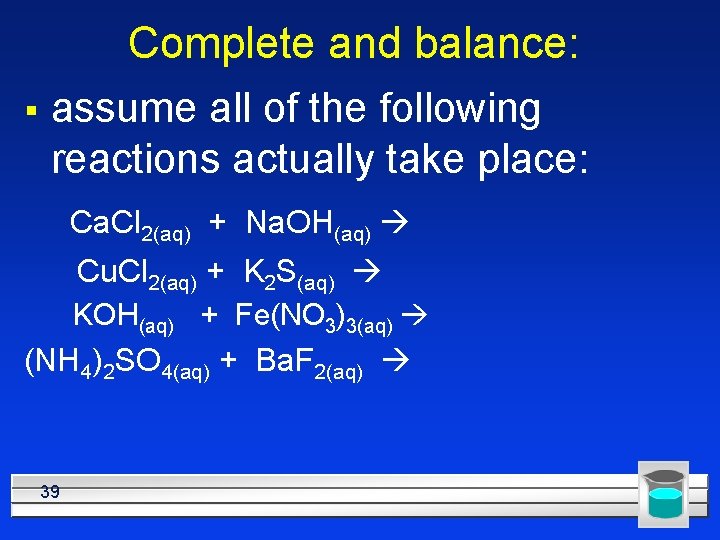 Complete and balance: § assume all of the following reactions actually take place: Ca.