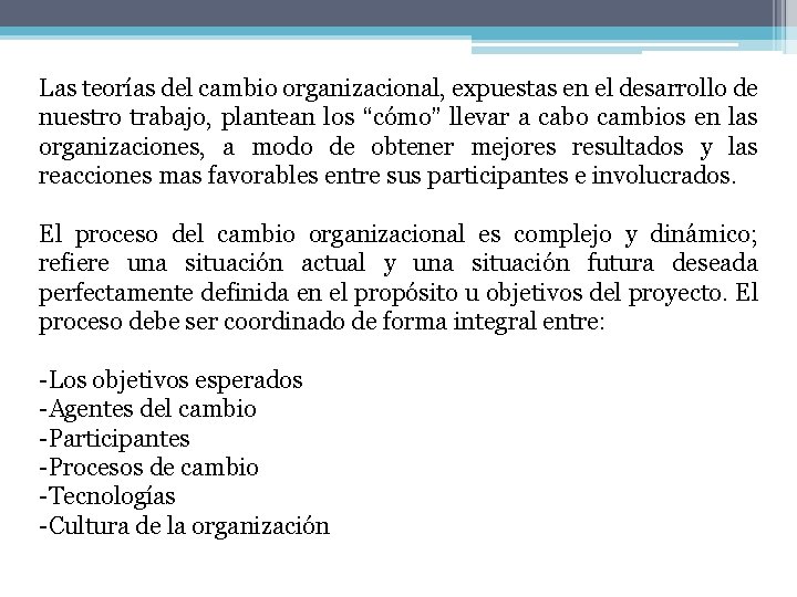 Las teorías del cambio organizacional, expuestas en el desarrollo de nuestro trabajo, plantean los