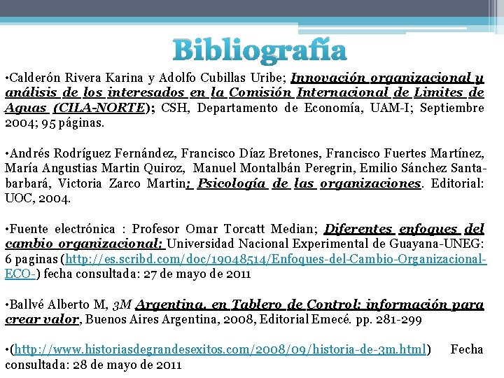 Bibliografía • Calderón Rivera Karina y Adolfo Cubillas Uribe; Innovación organizacional y análisis de