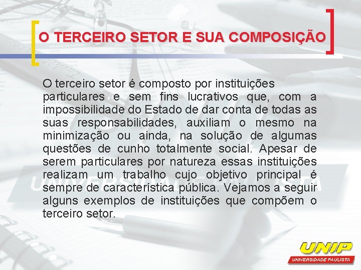 O TERCEIRO SETOR E SUA COMPOSIÇÃO O terceiro setor é composto por instituições particulares