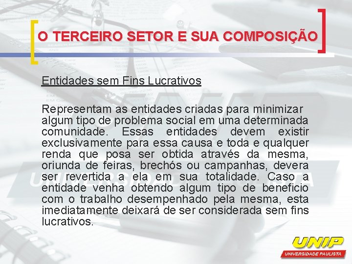 O TERCEIRO SETOR E SUA COMPOSIÇÃO Entidades sem Fins Lucrativos Representam as entidades criadas