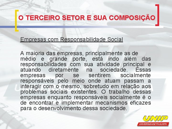 O TERCEIRO SETOR E SUA COMPOSIÇÃO Empresas com Responsabilidade Social A maioria das empresas,