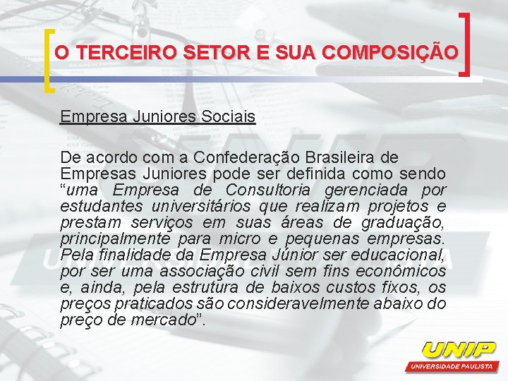 O TERCEIRO SETOR E SUA COMPOSIÇÃO Empresa Juniores Sociais De acordo com a Confederação