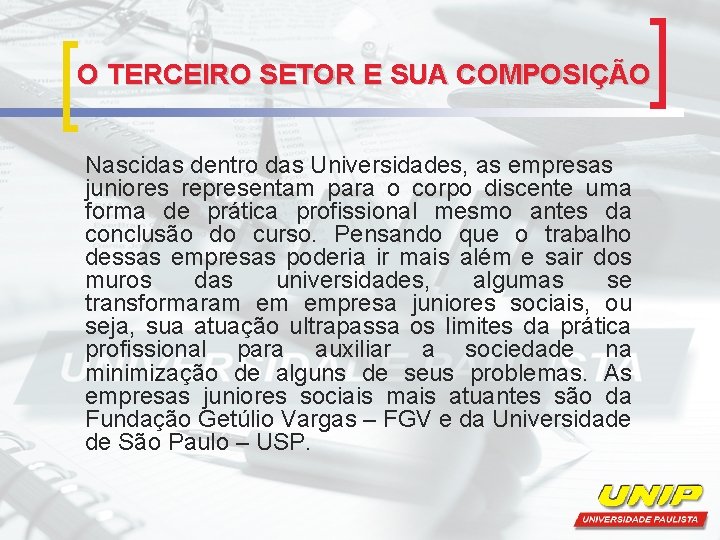 O TERCEIRO SETOR E SUA COMPOSIÇÃO Nascidas dentro das Universidades, as empresas juniores representam