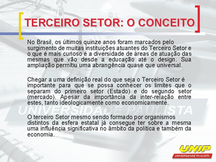 TERCEIRO SETOR: O CONCEITO No Brasil, os últimos quinze anos foram marcados pelo surgimento