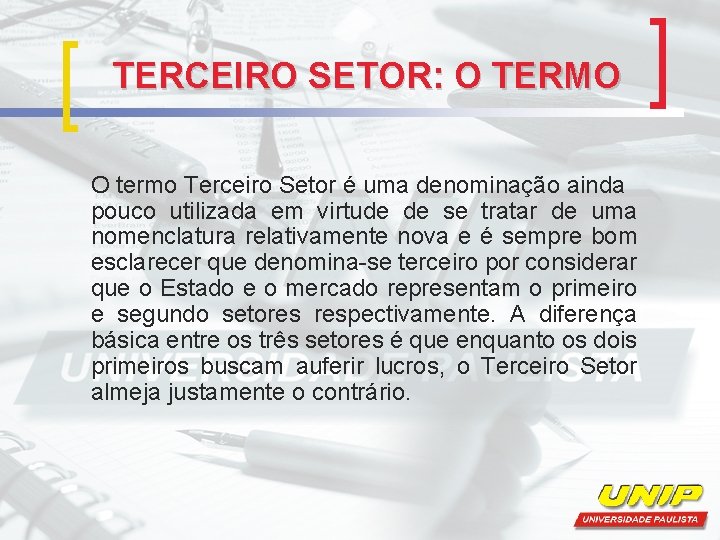 TERCEIRO SETOR: O TERMO O termo Terceiro Setor é uma denominação ainda pouco utilizada