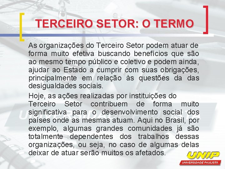 TERCEIRO SETOR: O TERMO As organizações do Terceiro Setor podem atuar de forma muito