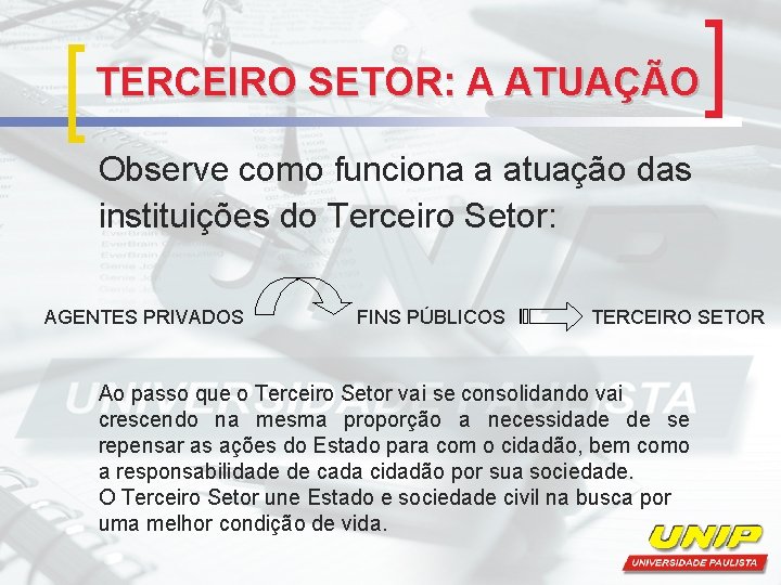 TERCEIRO SETOR: A ATUAÇÃO Observe como funciona a atuação das instituições do Terceiro Setor: