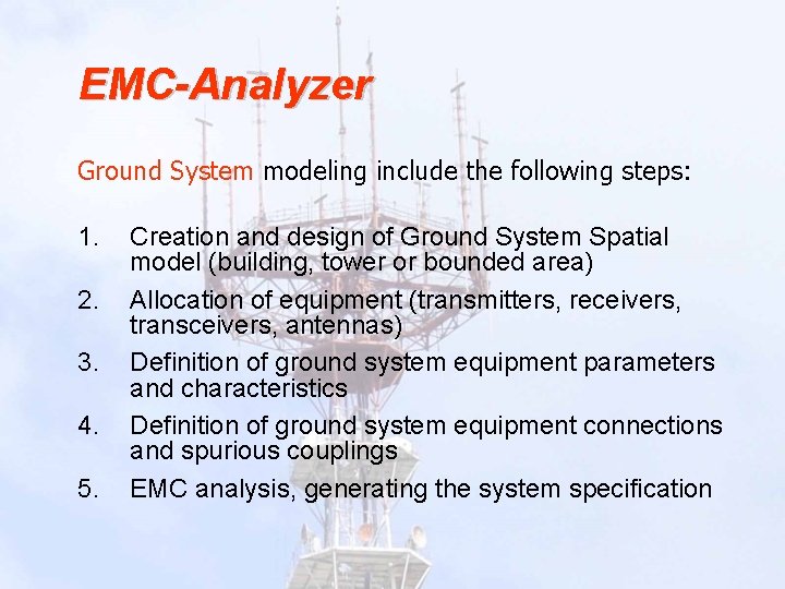 EMC-Analyzer Ground System modeling include the following steps: 1. 2. 3. 4. 5. Creation