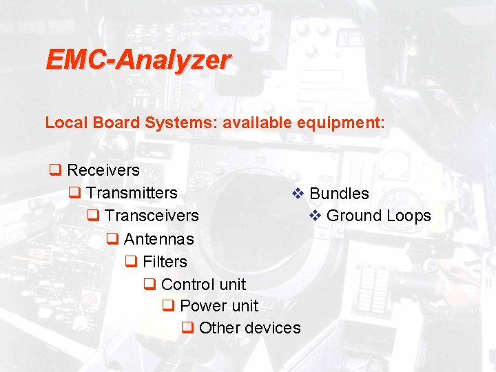 EMC-Analyzer Local Board Systems: available equipment: q Receivers q Transmitters v Bundles q Transceivers