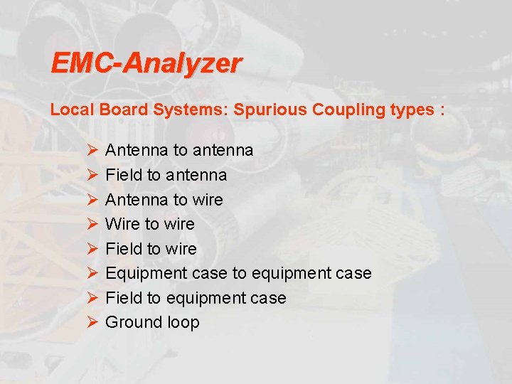 EMC-Analyzer Local Board Systems: Spurious Coupling types : Ø Ø Ø Ø Antenna to