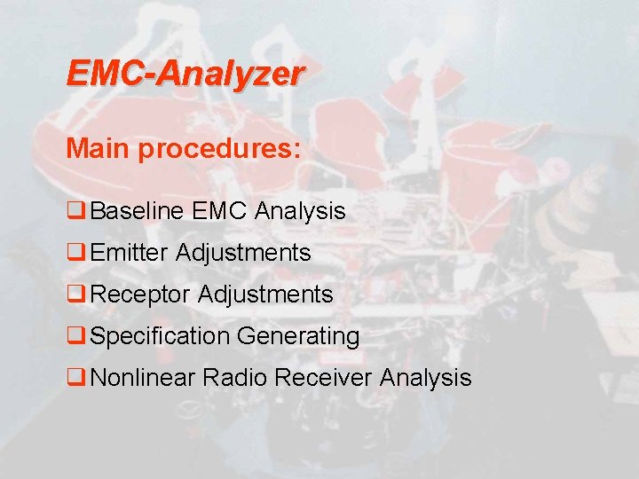 EMC-Analyzer Main procedures: q Baseline EMC Analysis q Emitter Adjustments q Receptor Adjustments q