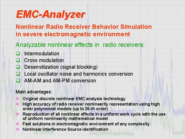 EMC-Analyzer Nonlinear Radio Receiver Behavior Simulation in severe electromagnetic environment Analyzable nonlinear effects in